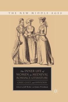 Paperback The Inner Life of Women in Medieval Romance Literature: Grief, Guilt, and Hypocrisy Book