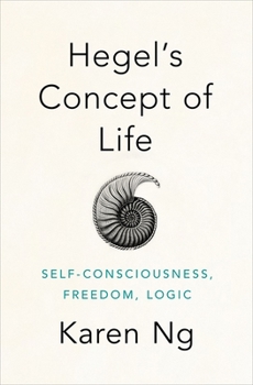 Hardcover Hegel's Concept of Life: Self-Consciousness, Freedom, Logic Book
