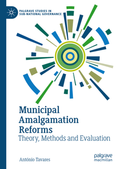 Hardcover Municipal Amalgamation Reforms: Theory, Methods and Evaluation Book