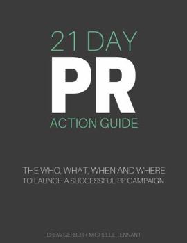 Paperback 21 Day PR Action Guide: The Who, What, When and Where to Launch a Successful PR Campaign Book