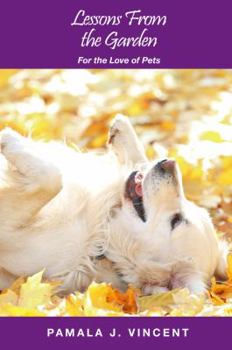 Paperback Lessons From the Garden: For the Love of Pets Book