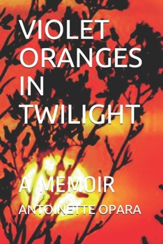 Paperback Violet Oranges in Twilight: A Memoir Book