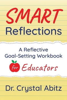 Paperback SMART Reflections: A Reflective Goal-Setting Workbook for Educators Book