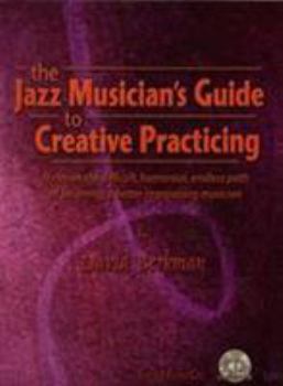 The Jazz Players Guide To Creative Practicing