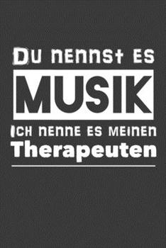 Paperback Du nennst es Musik Ich nenne es meinen Therapeuten: Jahres-Kalender f?r das Jahr 2020 im DinA-5 Format f?r Musikerinnen und Musiker Musik Terminplaner [German] Book