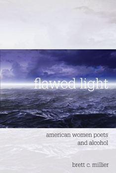 Hardcover Flawed Light: American Women Poets and Alcohol Book