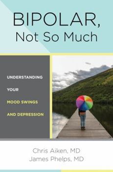 Hardcover Bipolar, Not So Much: Understanding Your Mood Swings and Depression Book