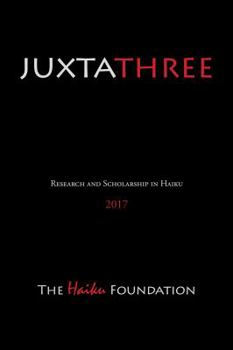 Paperback JuxtaThree: The Journal of Haiku Research and Scholarship (Juxtapositions) Book