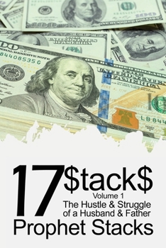 Paperback 17$tack$: The Hustle & Struggle of a Husband & Father (Volume 1) Book