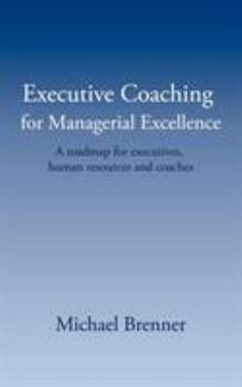 Paperback Executive Coaching for Managerial Excellence: A roadmap for executives, human resources and coaches Book