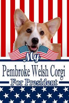 Paperback My Pembroke Welsh Corgi for President: 2020 Election Isometric Dot Paper Notebook 120 Pages 6x9 Book