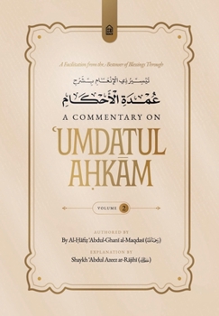 A Facilitation from the Bestower of Blessings Through a Commentary on Umdatul Ahkam Vol. 2