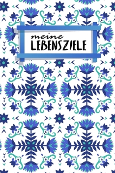 Paperback Meine Lebensziele: Notizbuch - Blanko Gepunktet -120 Seiten - A5 - Notebook - Diary - Bucket List - Things To Do - Erleben - Meine Ziele [German] Book