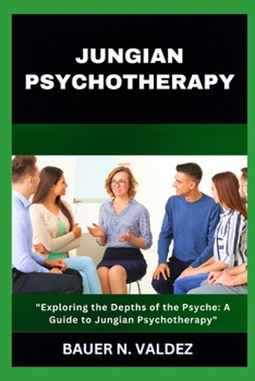Jungian Psychotherapy: "Exploring the Depths of the Psyche: A Guide to Jungian Psychotherapy"