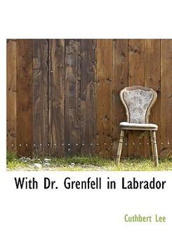 Hardcover With Dr. Grenfell in Labrador Book