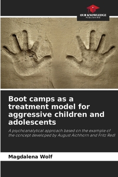 Paperback Boot camps as a treatment model for aggressive children and adolescents Book