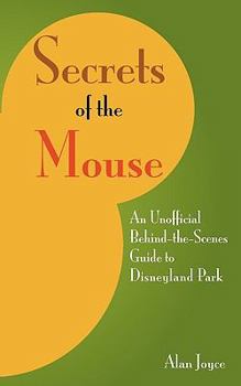 Paperback Secrets Of The Mouse: An Unofficial Behind-The-Scenes Guide To Disneyland Park Book