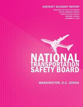 Paperback Aircraft Accident Report: Uncontrolled Flight Into Terrain ABX Air Douglas DC-8-63, N827AX Narrows, Virginia December 22, 1996 Book