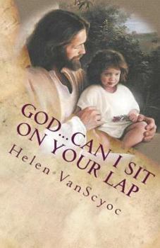 Paperback God...Can I Sit On Your Lap: A Father's Finding of An Adopted Son Only To Lose Him Again Book