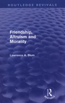 Paperback Friendship, Altruism and Morality (Routledge Revivals) Book