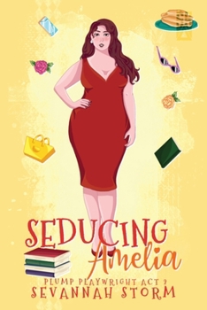 Paperback Seducing Amelia: (The Plump Playwright Act 2) Book