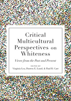 Paperback Critical Multicultural Perspectives on Whiteness: Views from the Past and Present Book