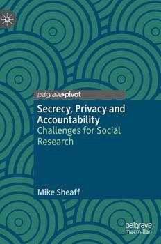 Hardcover Secrecy, Privacy and Accountability: Challenges for Social Research Book