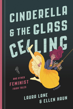 Hardcover Cinderella and the Glass Ceiling: And Other Feminist Fairy Tales Book