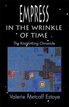 Hardcover Empress in the Wrinkle of Time: The Knight-King Chronicle Book