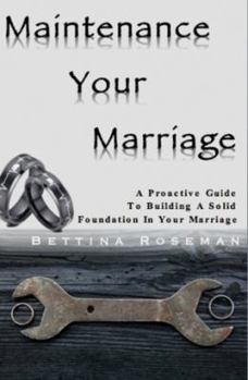 Paperback Maintenance Your Marriage: A Proactive Guide To Building A Solid Foundation In Your Marriage Book