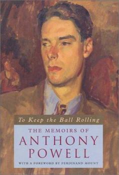 Hardcover To Keep the Ball Rolling: The Memoirs of Anthony Powell Book