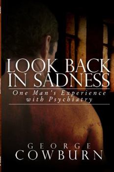 Paperback Look Back in Sadness: One Man's Experience with Psychiatry Book