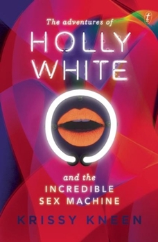 Paperback The Adventures of Holly White and the Incredible Sex Machine Book