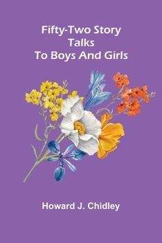 Paperback Fifty-Two Story Talks To Boys And Girls Book