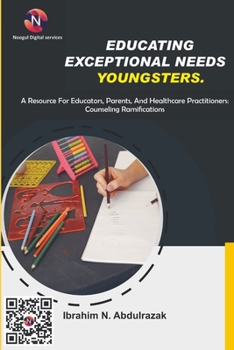 Paperback Educating Exceptional Needs Youngsters.: A Resource For Educators, Parents, And Healthcare Practitioners: Book
