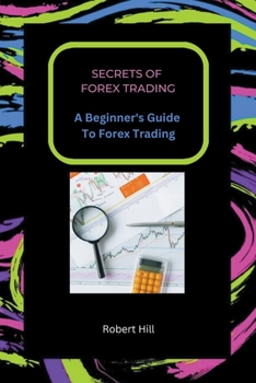 Paperback Secrets of Forex Trading - A Beginner's Guide To Forex Trading Book