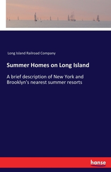 Paperback Summer Homes on Long Island: A brief description of New York and Brooklyn's nearest summer resorts Book