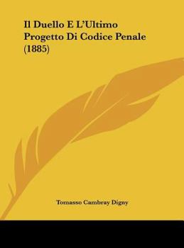 Hardcover Il Duello E L'Ultimo Progetto Di Codice Penale (1885) [Italian] Book