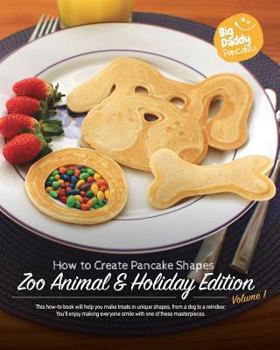 Paperback Big Daddy Pancakes - Volume 1 / Zoo Animal & Holiday: How to Create Pancake Shapes Book