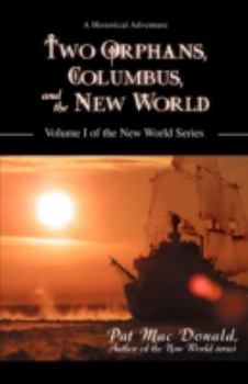 Paperback Two Orphans, Columbus, and the New World: Volume I of the New World Series Book