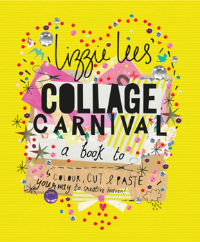 Paperback Collage Carnival: Cut, colour and paste your way to creative heaven Book