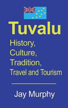 Paperback Tuvalu: History, Culture, Tradition, Travel and Tourism Book