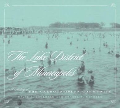 Paperback The Lake District of Minneapolis: A History of the Calhoun-Isles Community Book