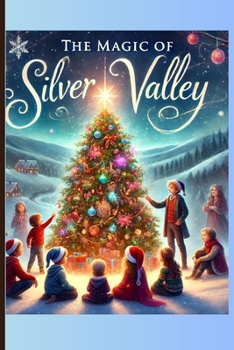 The Magic of Silver Valley: Kindness, and the Magic of Christmas