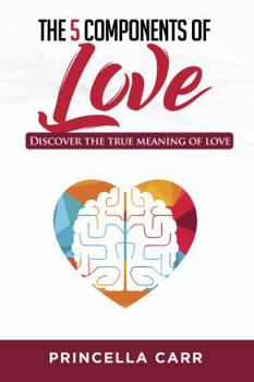 Paperback The 5 Components of Love: Discover The True Meaning of Love Book