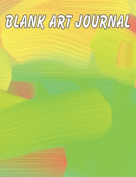 BLANK ART JOURNAL: Blank Art Journal: 150 Pages, Large Big 8.5" x 11"