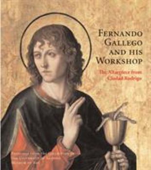 Hardcover Fernando Gallego and His Workshop: The Altarpiece from Ciudad Rodrigo Book