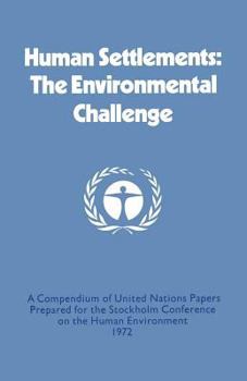 Paperback Human Settlements: The Environmental Challenge: A Compendium of United Nations Papers Prepared for the Stockholm Conference on the Human Environment 1 Book