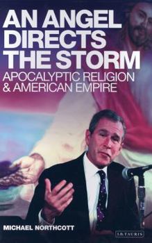 Hardcover An Angel Directs the Storm: Apocalyptic Religion and American Empire Book