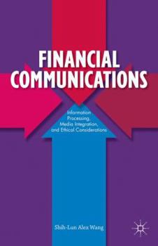 Hardcover Financial Communications: Information Processing, Media Integration, and Ethical Considerations Book